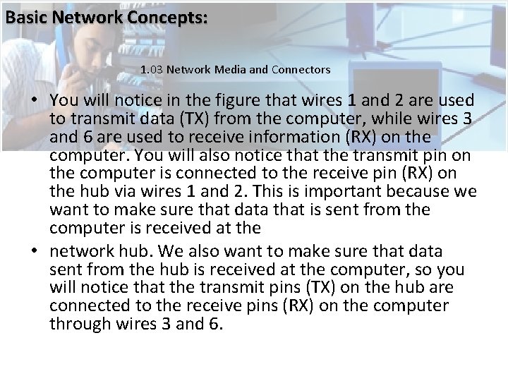 Basic Network Concepts: 1. 03 Network Media and Connectors • You will notice in Basic Network Concepts: 1. 03 Network Media and Connectors • You will notice in