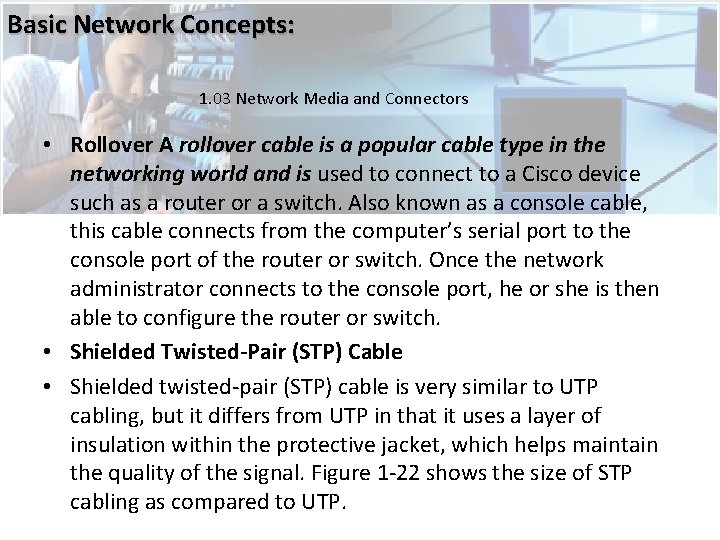 Basic Network Concepts: 1. 03 Network Media and Connectors • Rollover A rollover cable Basic Network Concepts: 1. 03 Network Media and Connectors • Rollover A rollover cable