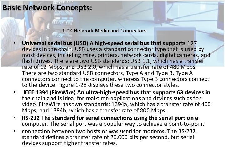 Basic Network Concepts: 1. 03 Network Media and Connectors • Universal serial bus (USB) Basic Network Concepts: 1. 03 Network Media and Connectors • Universal serial bus (USB)