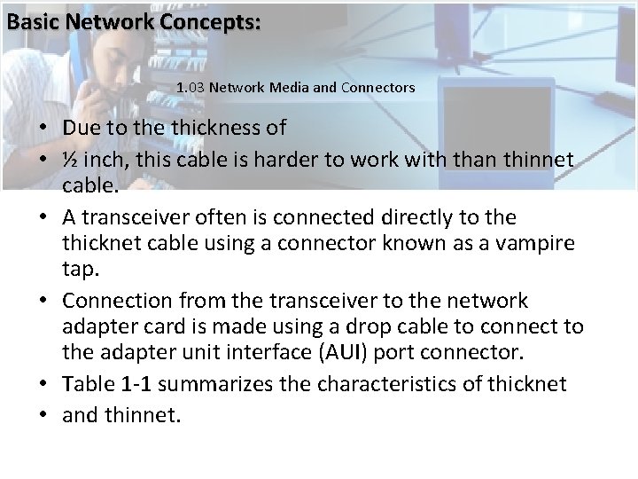 Basic Network Concepts: 1. 03 Network Media and Connectors • Due to the thickness Basic Network Concepts: 1. 03 Network Media and Connectors • Due to the thickness
