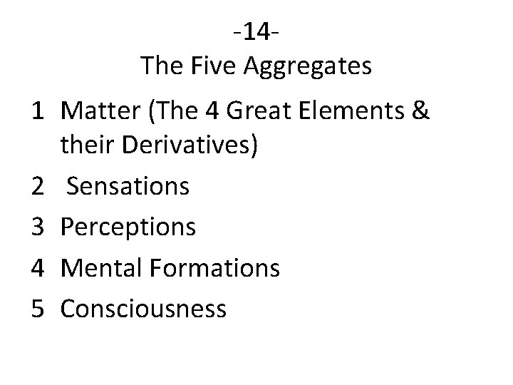 -14 The Five Aggregates 1 Matter (The 4 Great Elements & their Derivatives) 2