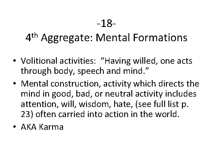 -184 th Aggregate: Mental Formations • Volitional activities: “Having willed, one acts through body,