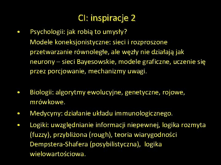 CI: inspiracje 2 • Psychologii: jak robią to umysły? Modele koneksjonistyczne: sieci i rozproszone