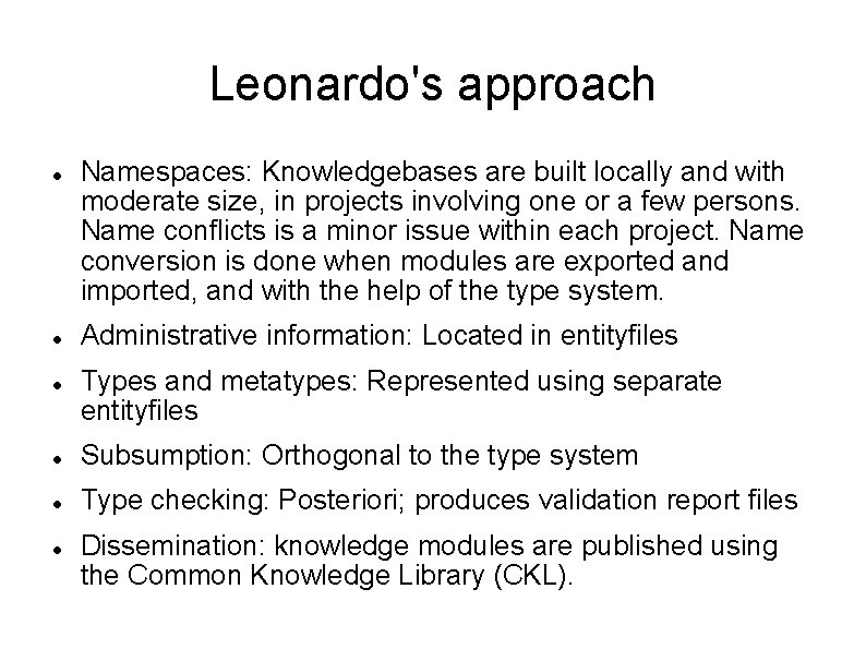 Leonardo's approach Namespaces: Knowledgebases are built locally and with moderate size, in projects involving Leonardo's approach Namespaces: Knowledgebases are built locally and with moderate size, in projects involving