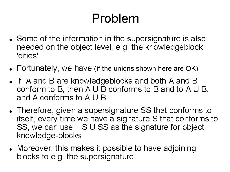Problem Some of the information in the supersignature is also needed on the object Problem Some of the information in the supersignature is also needed on the object