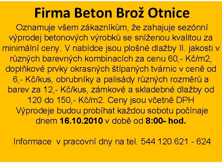 Firma Beton Brož Otnice Oznamuje všem zákazníkům, že zahajuje sezónní výprodej betonových výrobků se