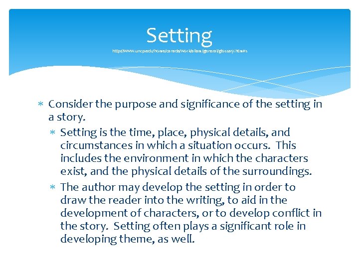 Setting http: //www. uncp. edu/home/canada/work/allam/general/glossary. htm#s Consider the purpose and significance of the setting