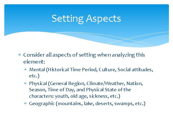 Setting Aspects Consider all aspects of setting when analyzing this element: Mental (Historical Time