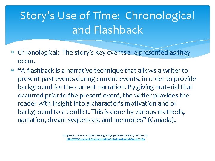 Story’s Use of Time: Chronological and Flashback Chronological: The story’s key events are presented