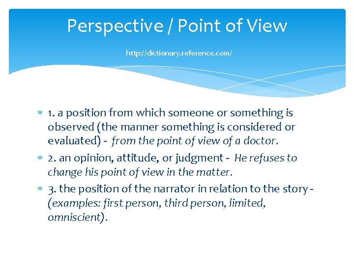 Perspective / Point of View http: //dictionary. reference. com/ 1. a position from which