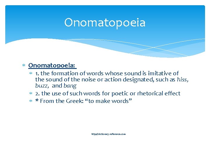 Onomatopoeia Onomatopoeia: 1. the formation of words whose sound is imitative of the sound