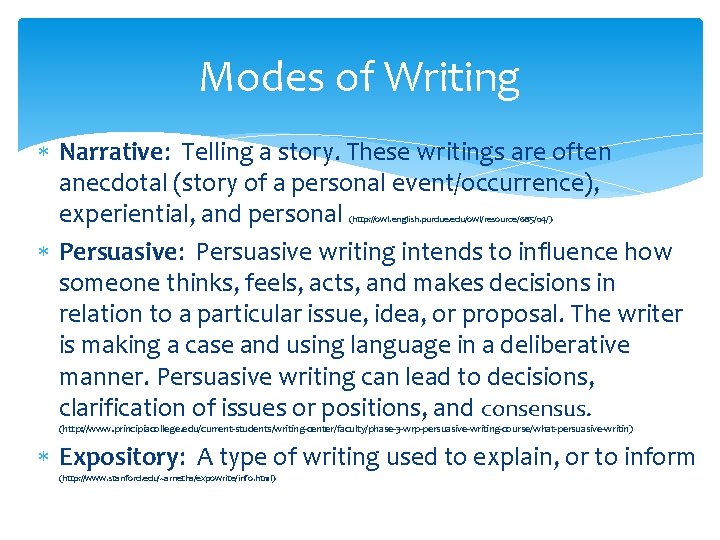 Modes of Writing Narrative: Telling a story. These writings are often anecdotal (story of
