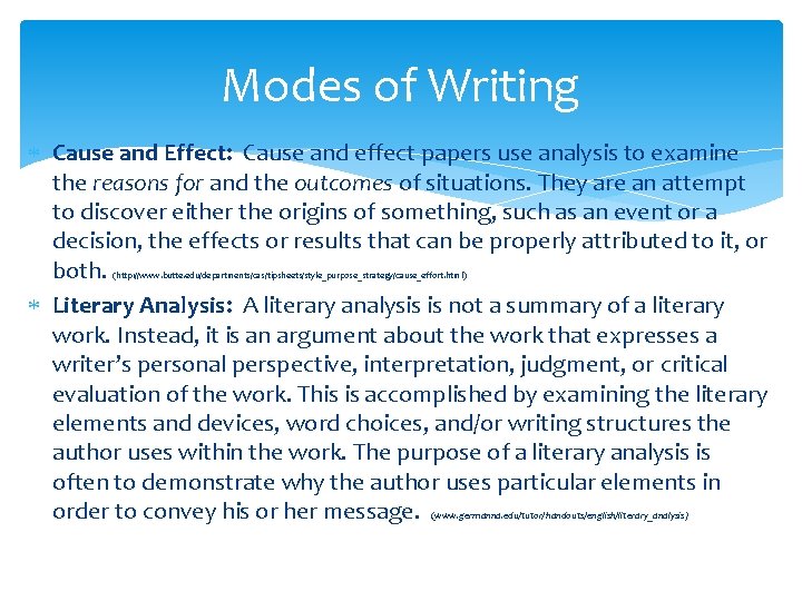 Modes of Writing Cause and Effect: Cause and effect papers use analysis to examine