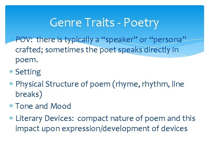 Genre Traits - Poetry POV: there is typically a “speaker” or “persona” crafted; sometimes