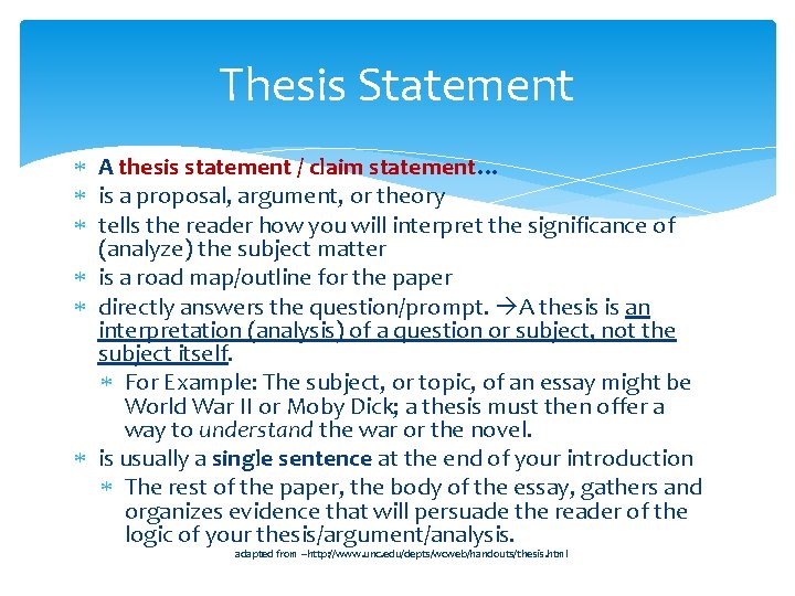 Thesis Statement A thesis statement / claim statement… is a proposal, argument, or theory