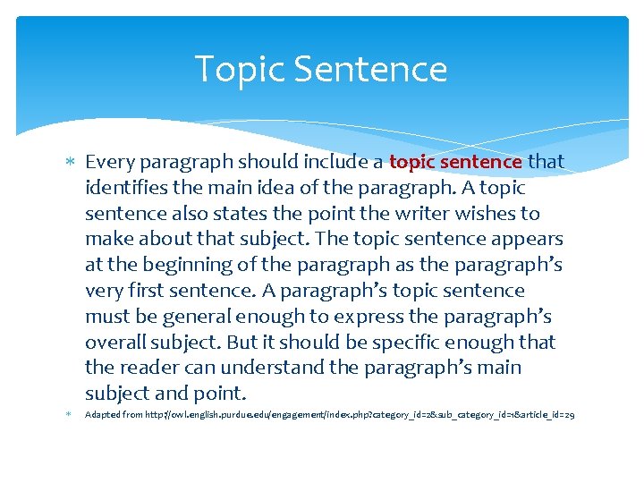 Topic Sentence Every paragraph should include a topic sentence that identifies the main idea