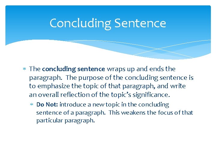 Concluding Sentence The concluding sentence wraps up and ends the paragraph. The purpose of