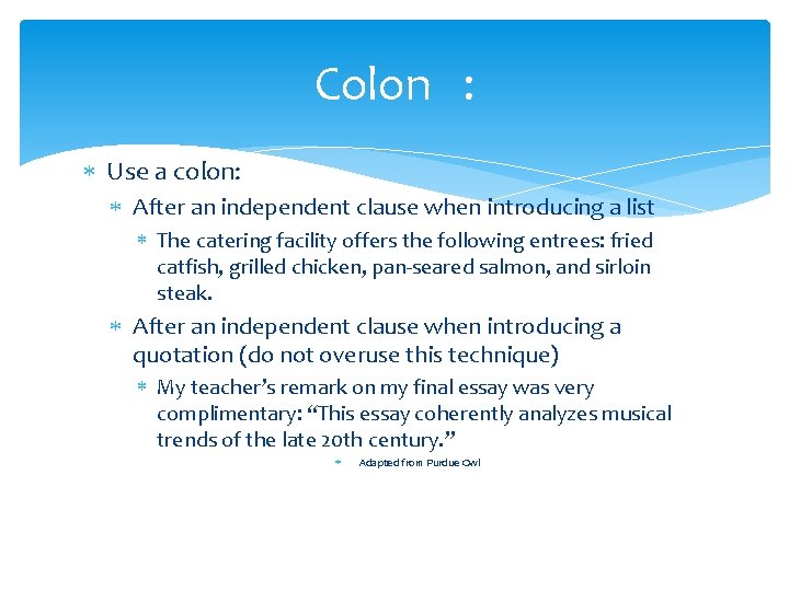 Colon : Use a colon: After an independent clause when introducing a list The
