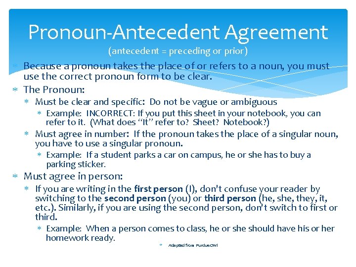 Pronoun-Antecedent Agreement (antecedent = preceding or prior) Because a pronoun takes the place of