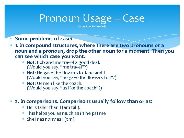 Pronoun Usage – Case (taken from Purdue Owl) Some problems of case: 1. In