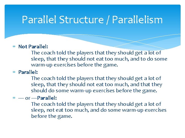 Parallel Structure / Parallelism Not Parallel: The coach told the players that they should