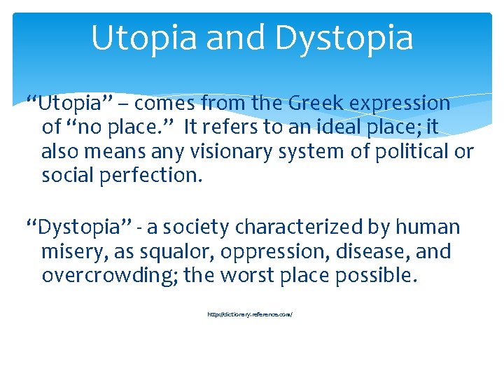 Utopia and Dystopia “Utopia” – comes from the Greek expression of “no place. ”