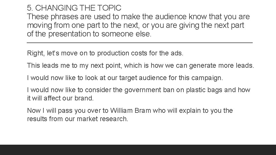 5. CHANGING THE TOPIC These phrases are used to make the audience know that