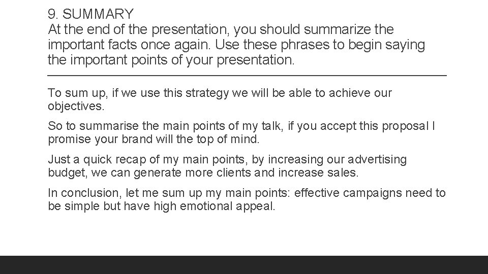 9. SUMMARY At the end of the presentation, you should summarize the important facts