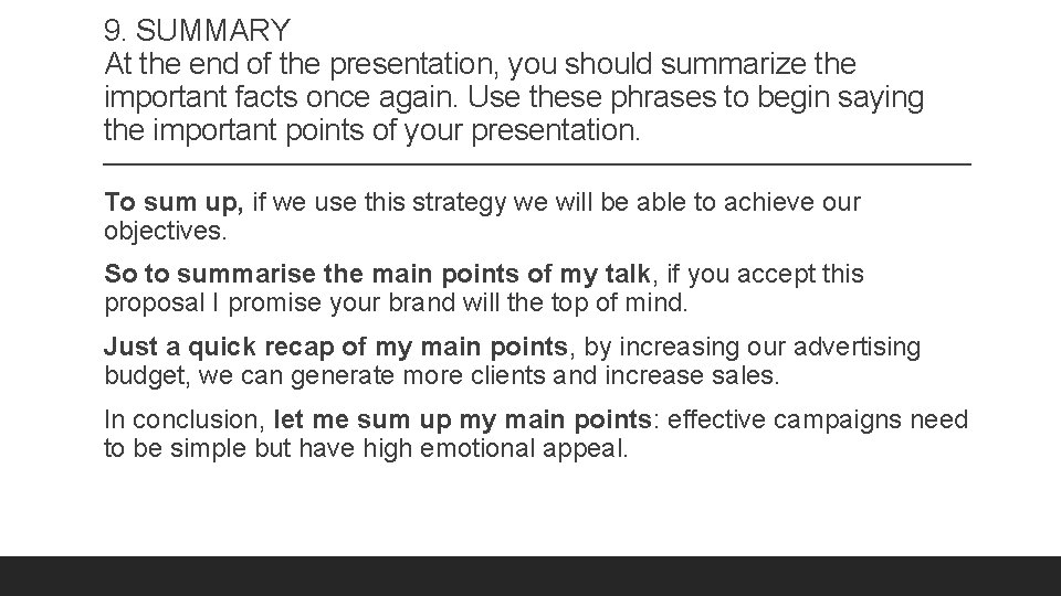 9. SUMMARY At the end of the presentation, you should summarize the important facts