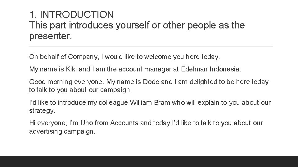 1. INTRODUCTION This part introduces yourself or other people as the presenter. On behalf