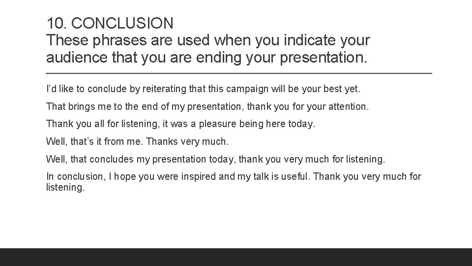 10. CONCLUSION These phrases are used when you indicate your audience that you are