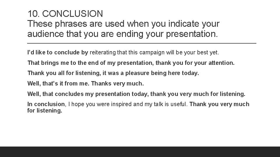 10. CONCLUSION These phrases are used when you indicate your audience that you are