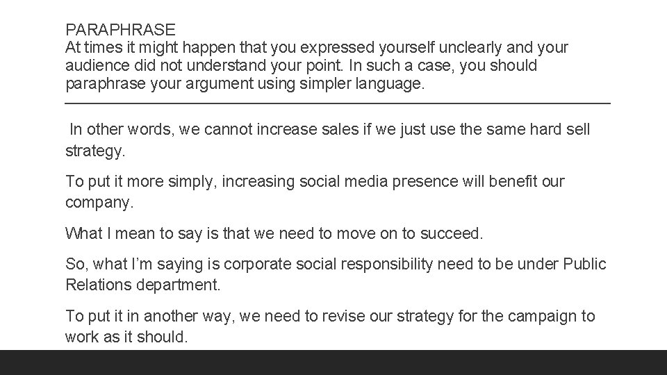 PARAPHRASE At times it might happen that you expressed yourself unclearly and your audience