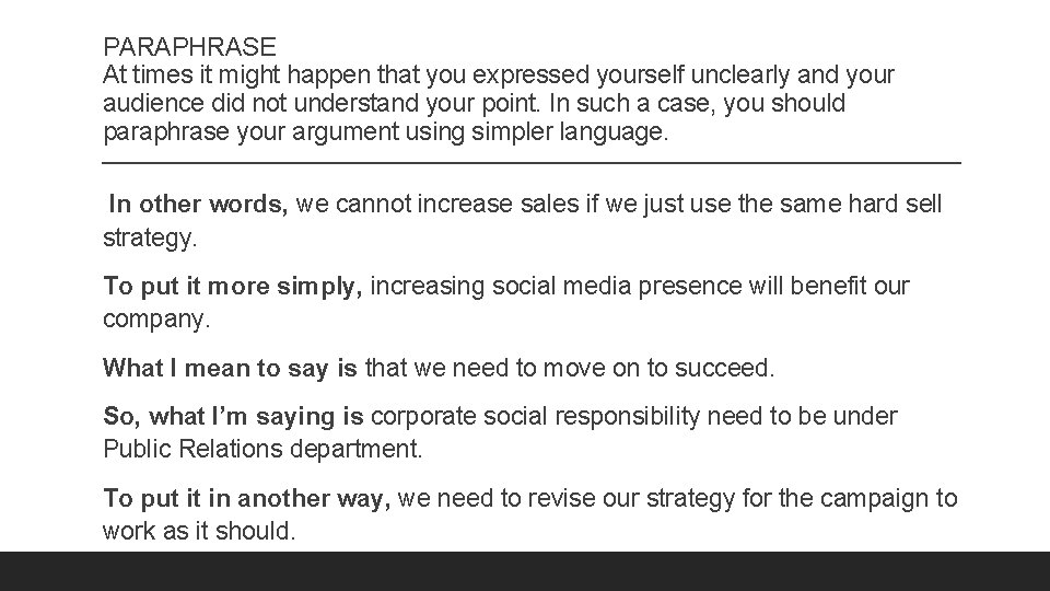 PARAPHRASE At times it might happen that you expressed yourself unclearly and your audience