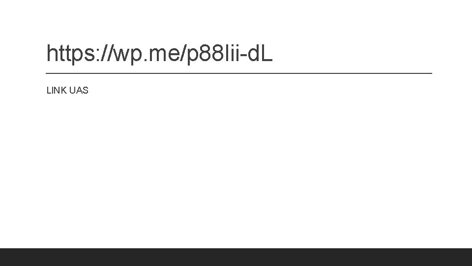 https: //wp. me/p 88 Iii-d. L LINK UAS 