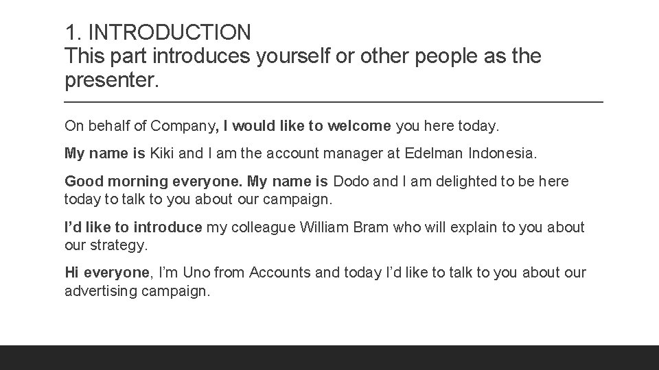 1. INTRODUCTION This part introduces yourself or other people as the presenter. On behalf