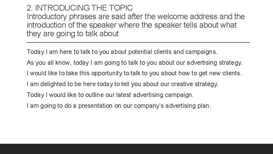 2. INTRODUCING THE TOPIC Introductory phrases are said after the welcome address and the