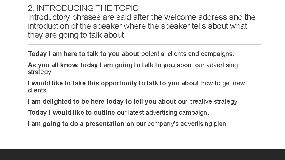 2. INTRODUCING THE TOPIC Introductory phrases are said after the welcome address and the