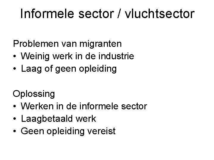 Informele sector / vluchtsector Problemen van migranten • Weinig werk in de industrie •
