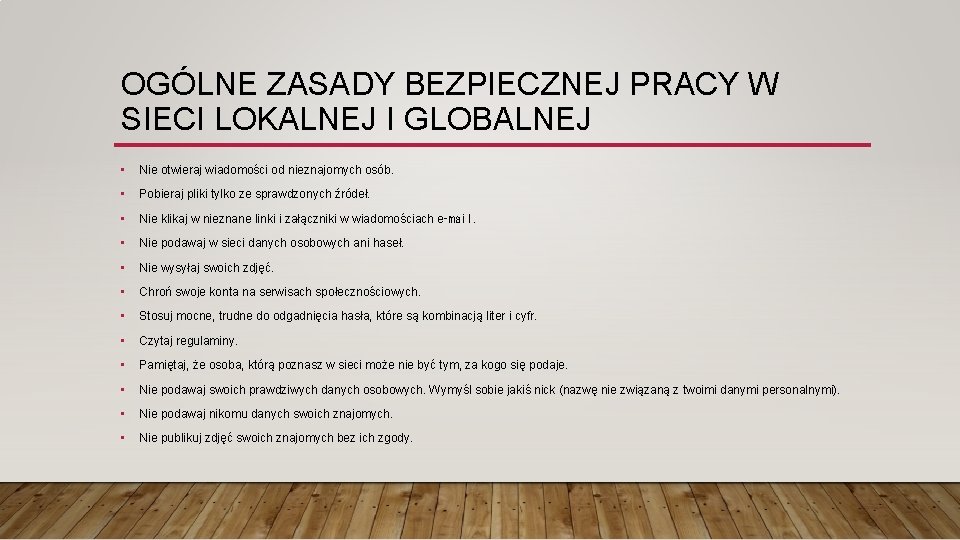 OGÓLNE ZASADY BEZPIECZNEJ PRACY W SIECI LOKALNEJ I GLOBALNEJ • Nie otwieraj wiadomości od