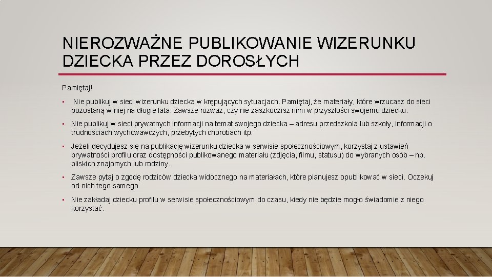 NIEROZWAŻNE PUBLIKOWANIE WIZERUNKU DZIECKA PRZEZ DOROSŁYCH Pamiętaj! • Nie publikuj w sieci wizerunku dziecka