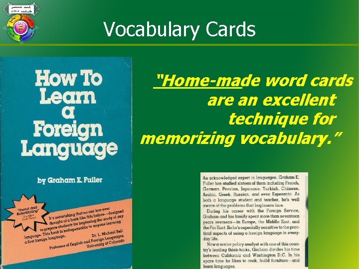 Vocabulary Cards “Home-made word cards are an excellent technique for memorizing vocabulary. ” 8