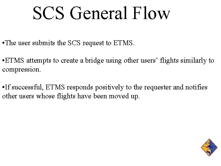 SCS General Flow • The user submits the SCS request to ETMS. • ETMS