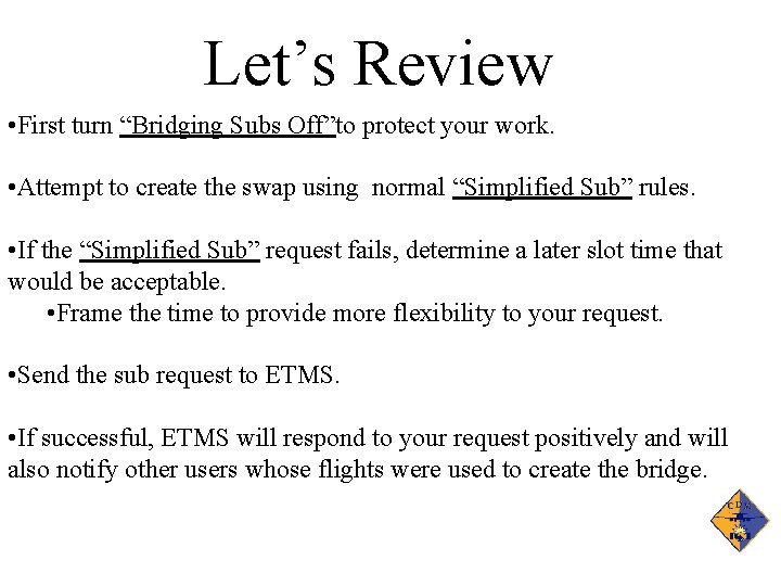 Let’s Review • First turn “Bridging Subs Off”to protect your work. • Attempt to