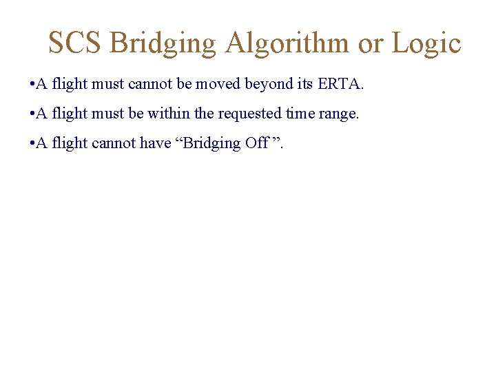 SCS Bridging Algorithm or Logic • A flight must cannot be moved beyond its