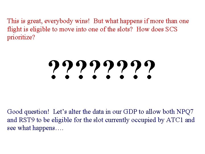 This is great, everybody wins! But what happens if more than one flight is