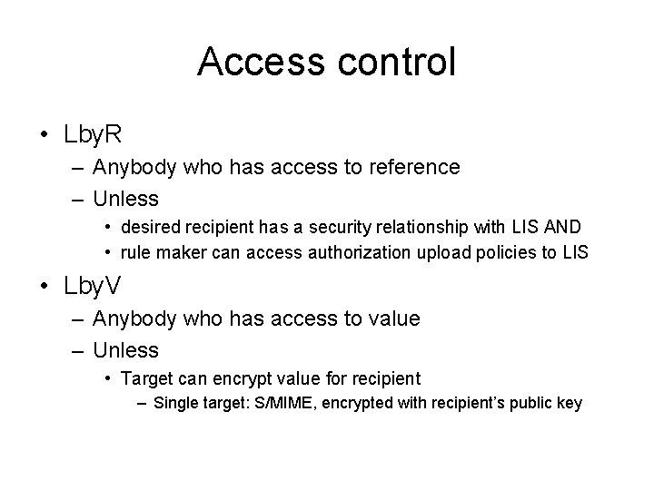 Access control • Lby. R – Anybody who has access to reference – Unless