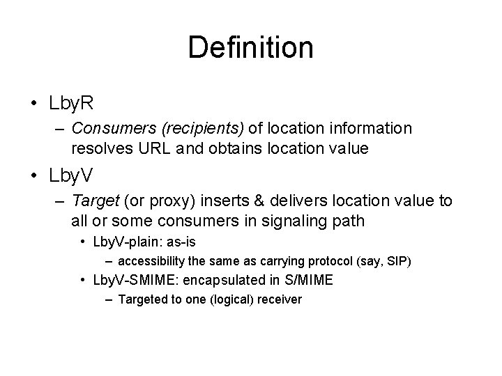Definition • Lby. R – Consumers (recipients) of location information resolves URL and obtains