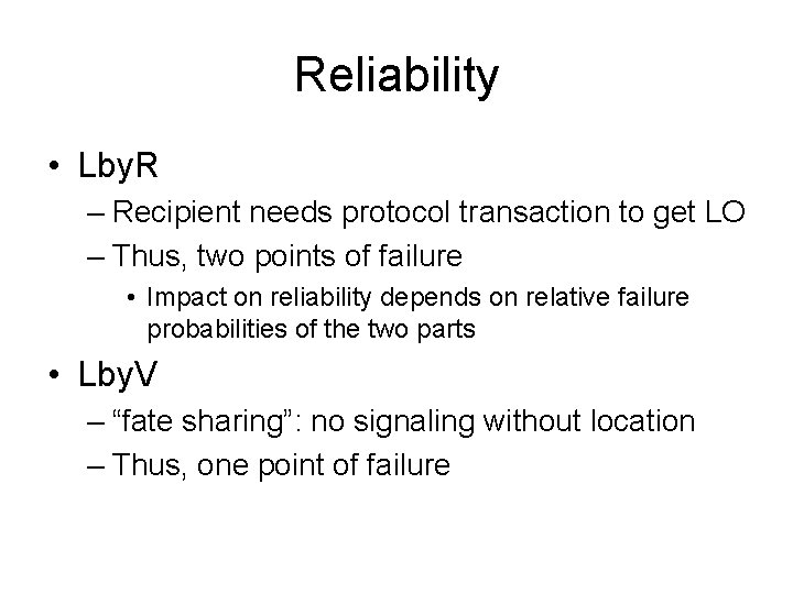 Reliability • Lby. R – Recipient needs protocol transaction to get LO – Thus,