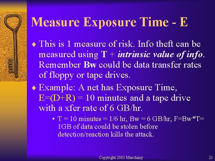 Measure Exposure Time - E ¨ This is 1 measure of risk. Info theft